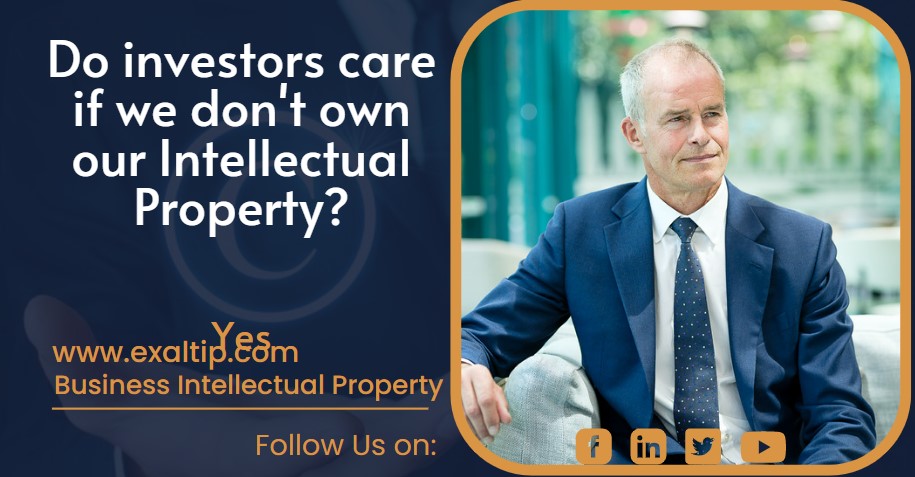 Do investors care if we don't own our intellectual property (IP)?