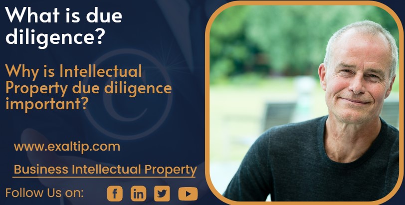 What is due diligence? Why is business intellectual property due diligence so important?